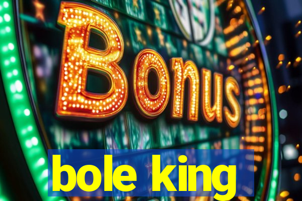 bole king